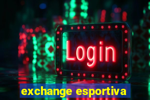 exchange esportiva